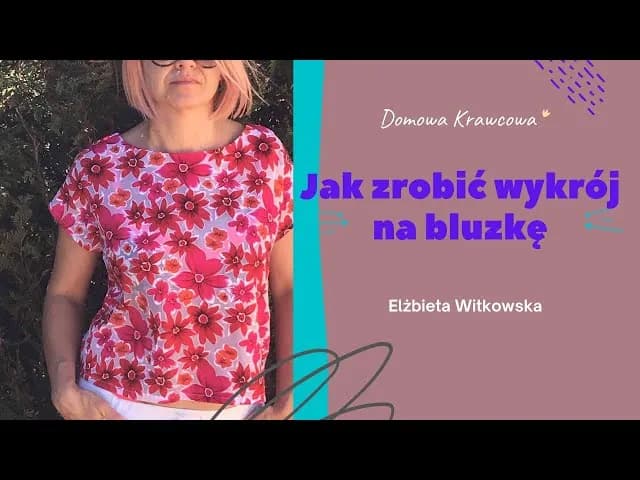 Jak zrobić wykrój bluzki - proste sposoby na idealny fason bluzki